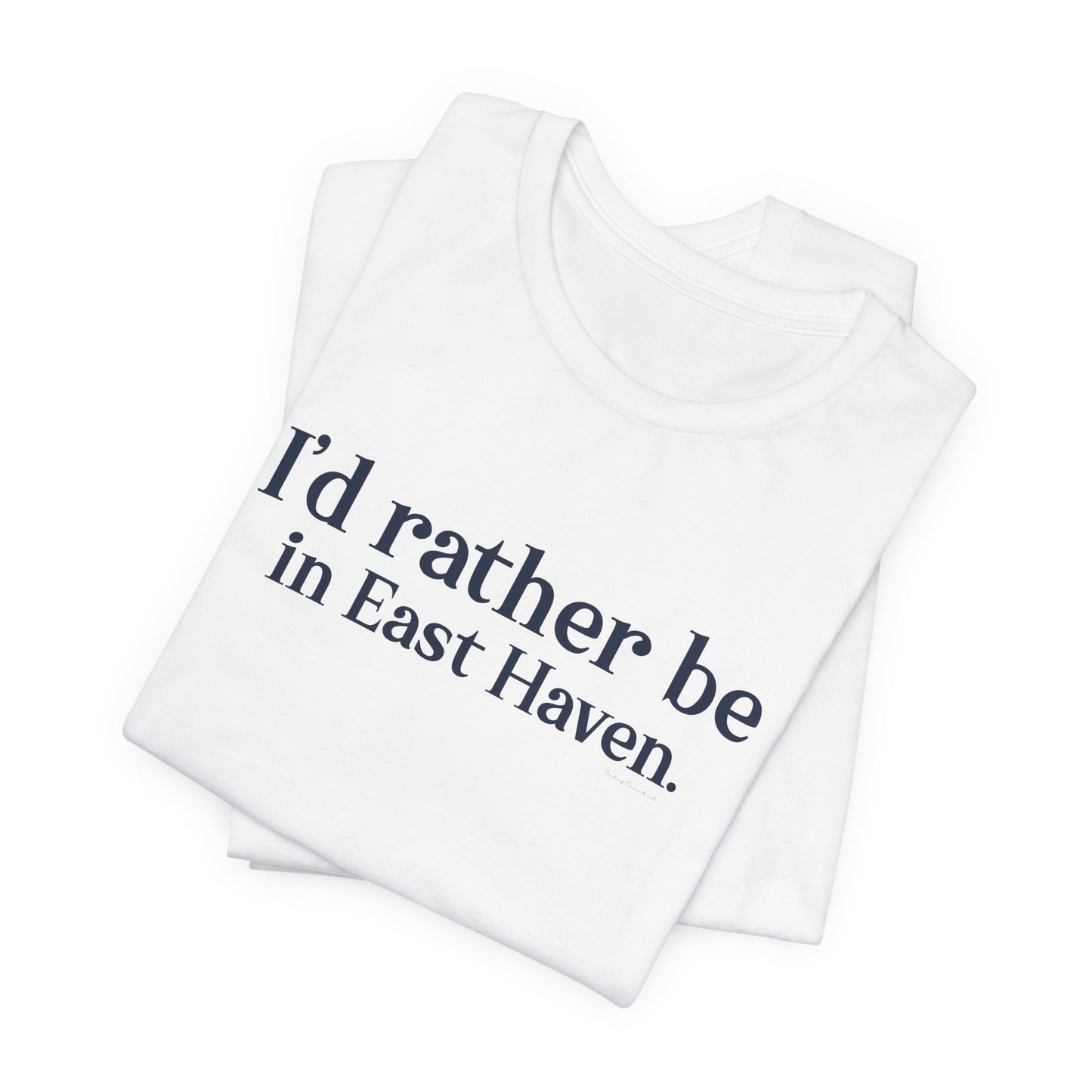 I'd rather be in East Haven. Unisex Jersey Short Sleeve Tee