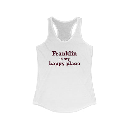Franklin is My Happy Place Women's Ideal Racerback Tank Top