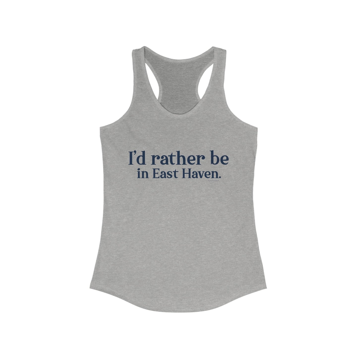 I'd rather be in East Haven. Women's Ideal Racerback Tank