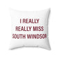 I Really Really Miss South Windsor Polyester Square Pillow