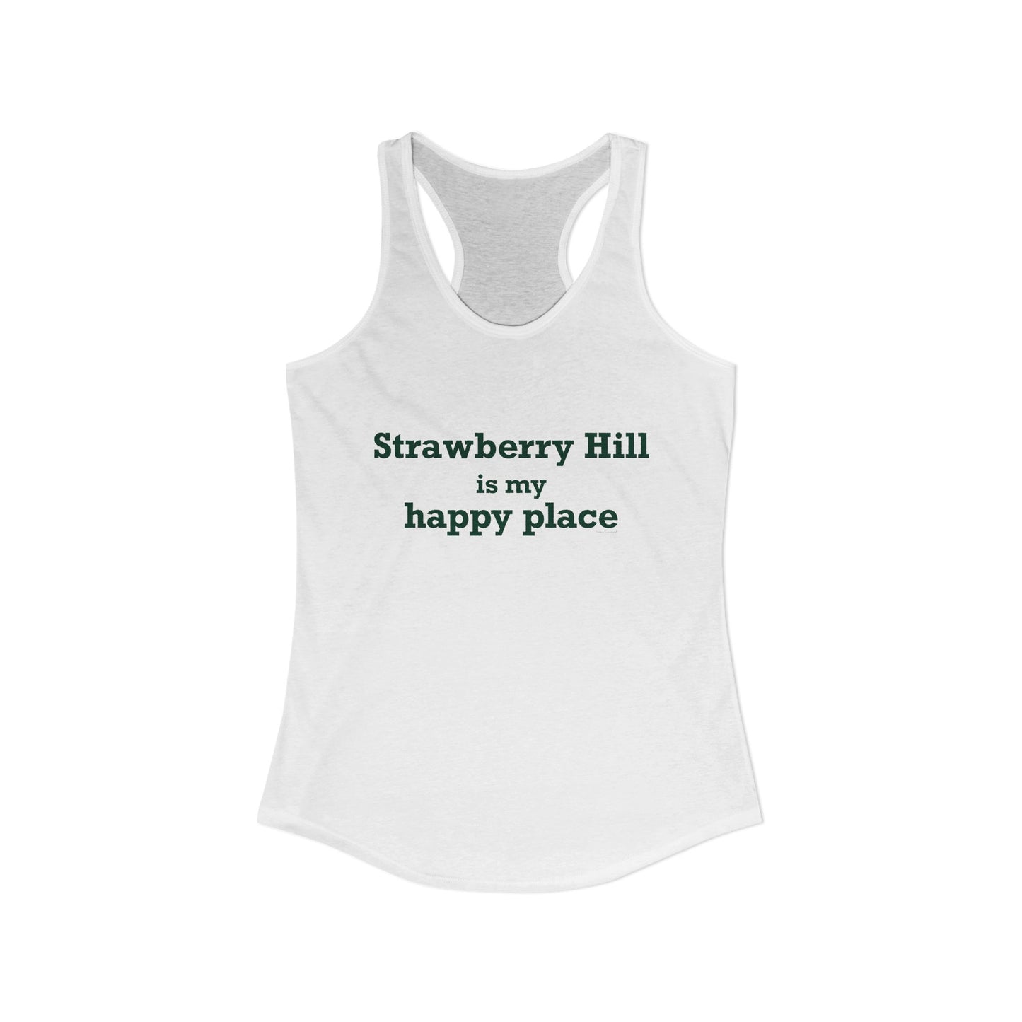 Strawberry Hill is my happy place Women's Ideal Racerback Tank Top