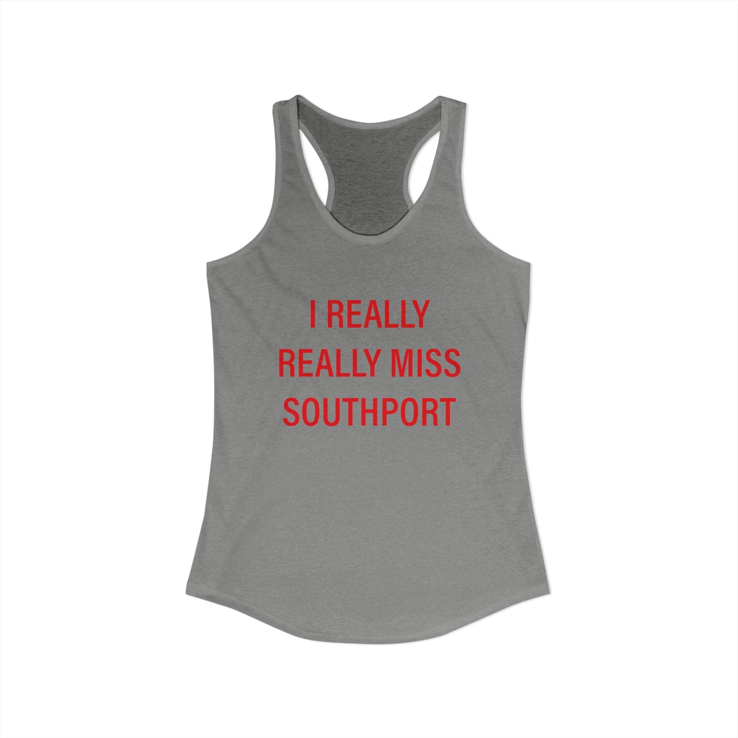 I Really Really Miss Southport Women's Ideal Racerback Tank Top