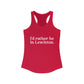 I'd rather be in Lewiston Women's Ideal Racerback Tank