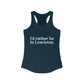 I'd rather be in Lewiston Women's Ideal Racerback Tank