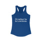 I'd rather be in Lewiston Women's Ideal Racerback Tank