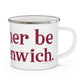 I’d rather be in Greenwich Enamel Camping Mug