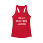 I Really Really Miss Ashford Women's Ideal Racerback Tank Top
