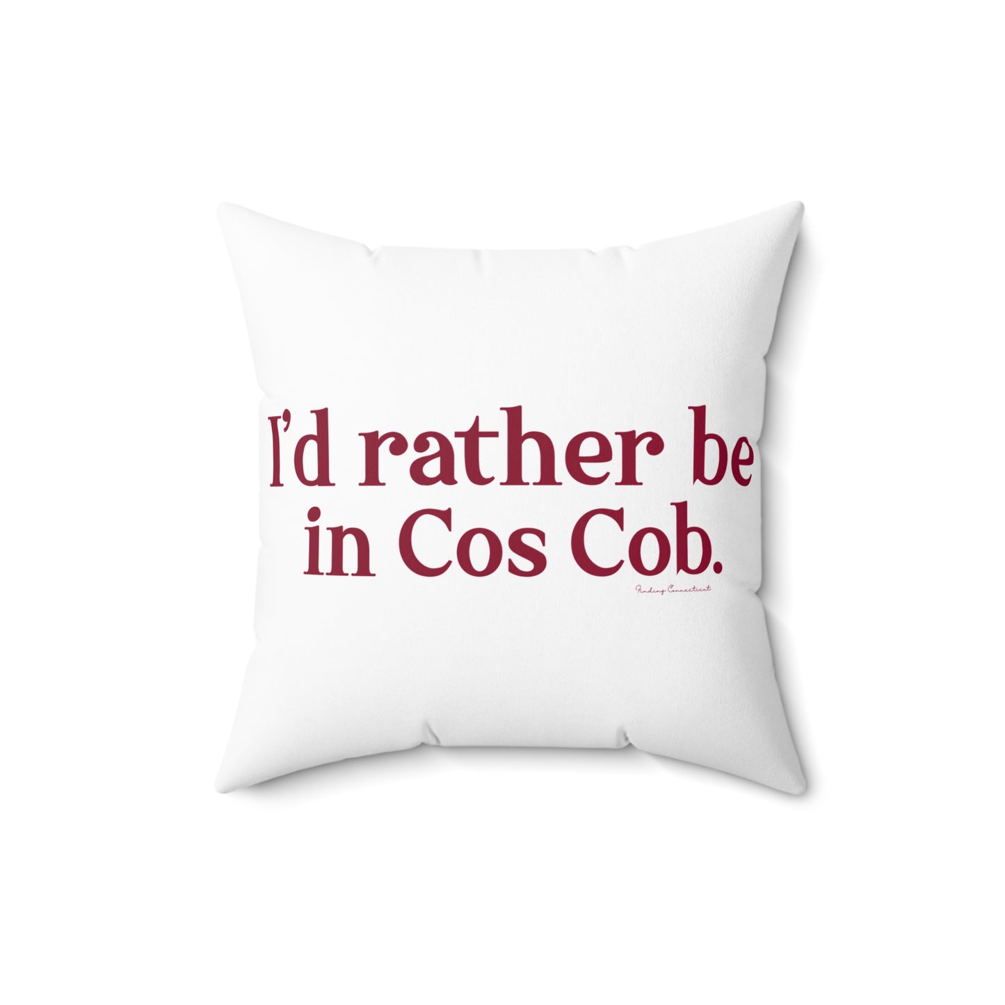 I’d rather be in Cos Cob  Spun Polyester Square Pillow