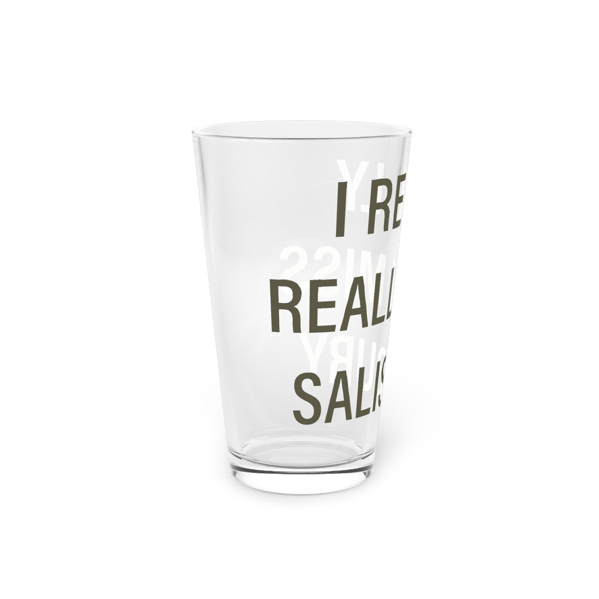 I Really Really Miss Salisbury Pint Glass, 16oz