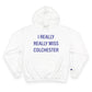 I Really Really Miss Colchester Champion Hoodie