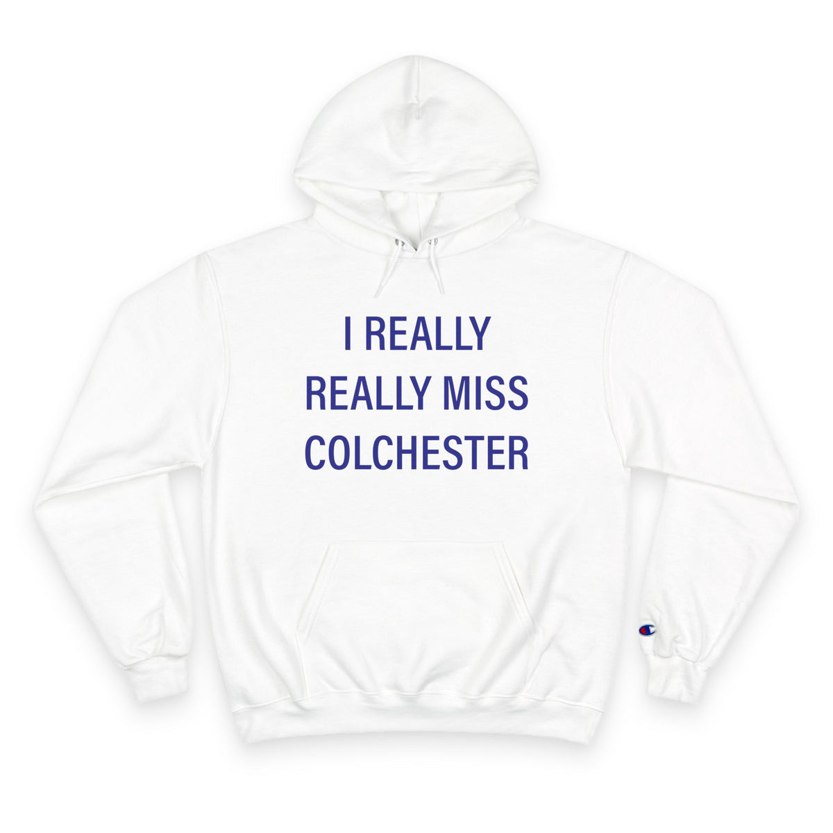 I Really Really Miss Colchester Champion Hoodie