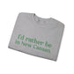 I'd rather be in New Canaan. Unisex Heavy Blend™ Crewneck Sweatshirt