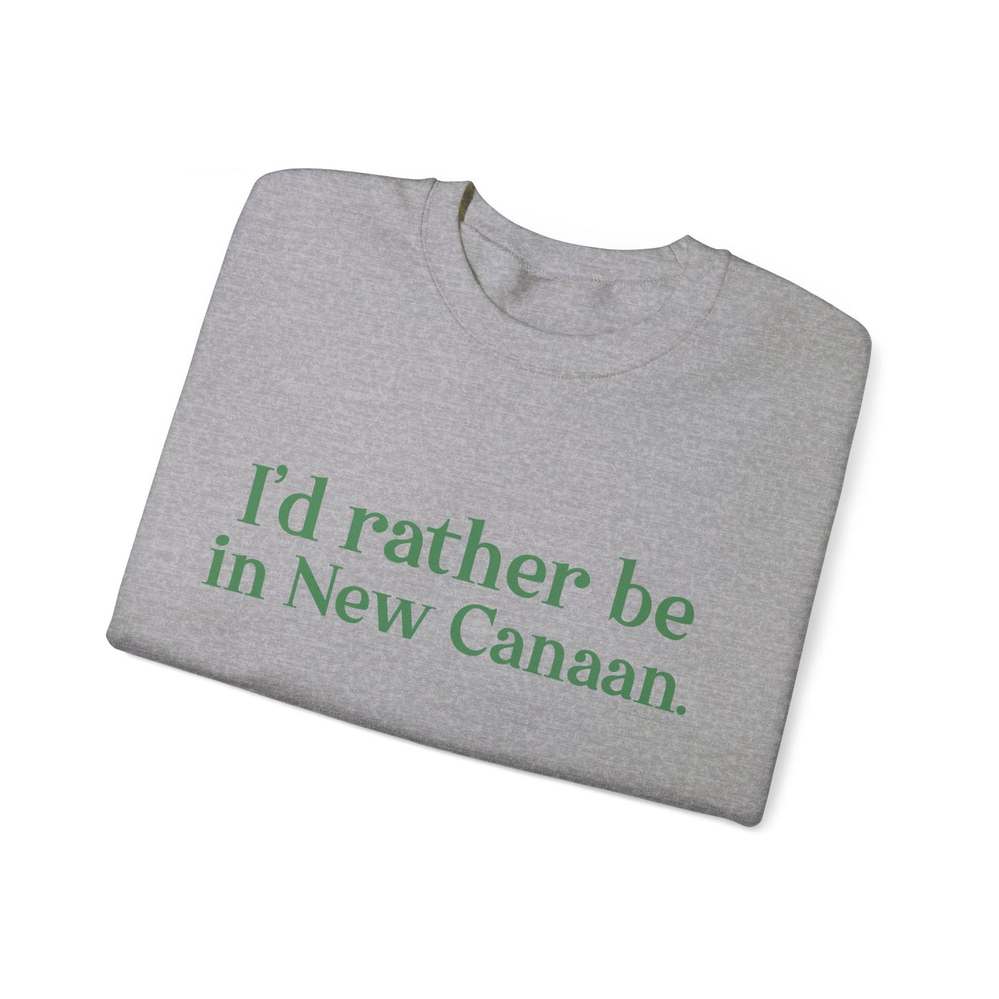 I'd rather be in New Canaan. Unisex Heavy Blend™ Crewneck Sweatshirt