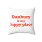 Danbury Is My Happy Place Spun Polyester Square Pillow