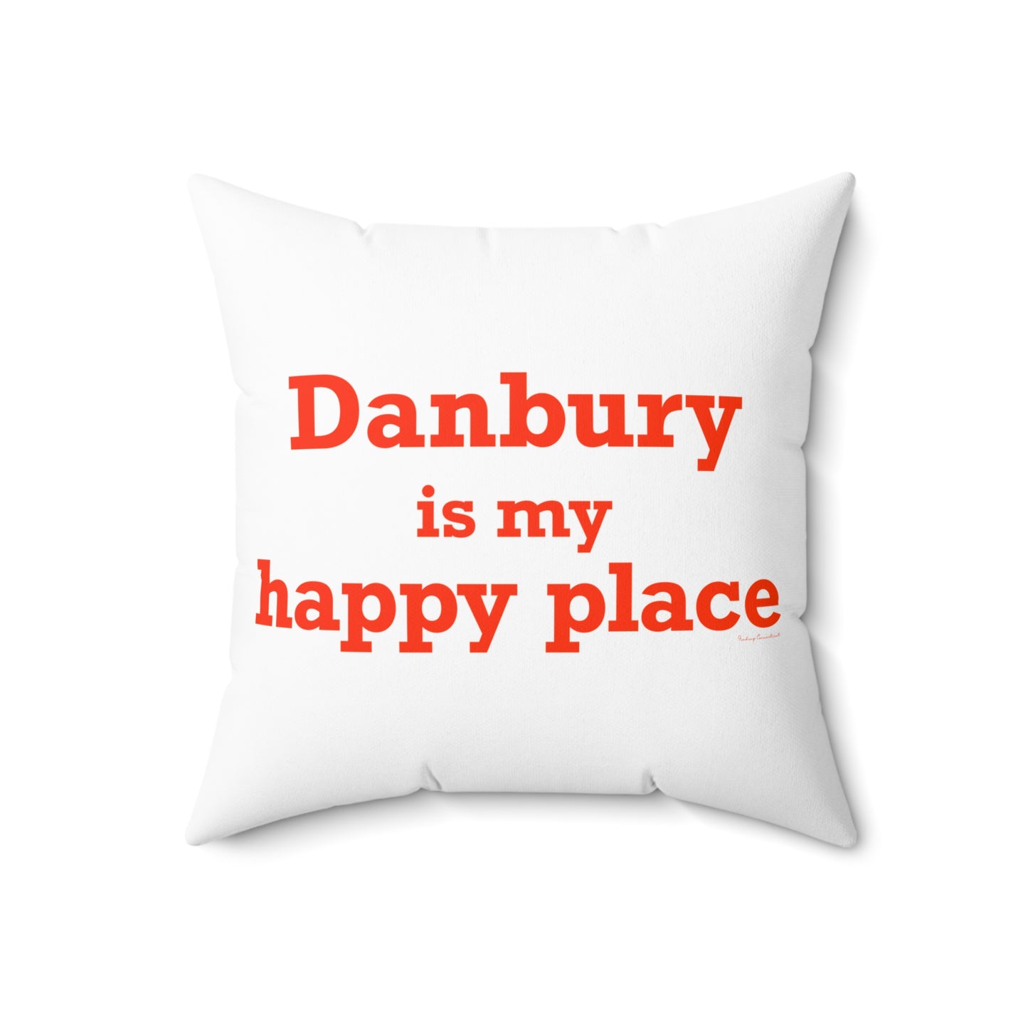 Danbury Is My Happy Place Spun Polyester Square Pillow