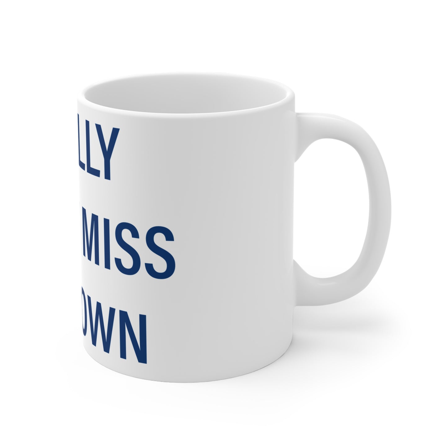 I Really Really Miss Newtown Mug 11oz
