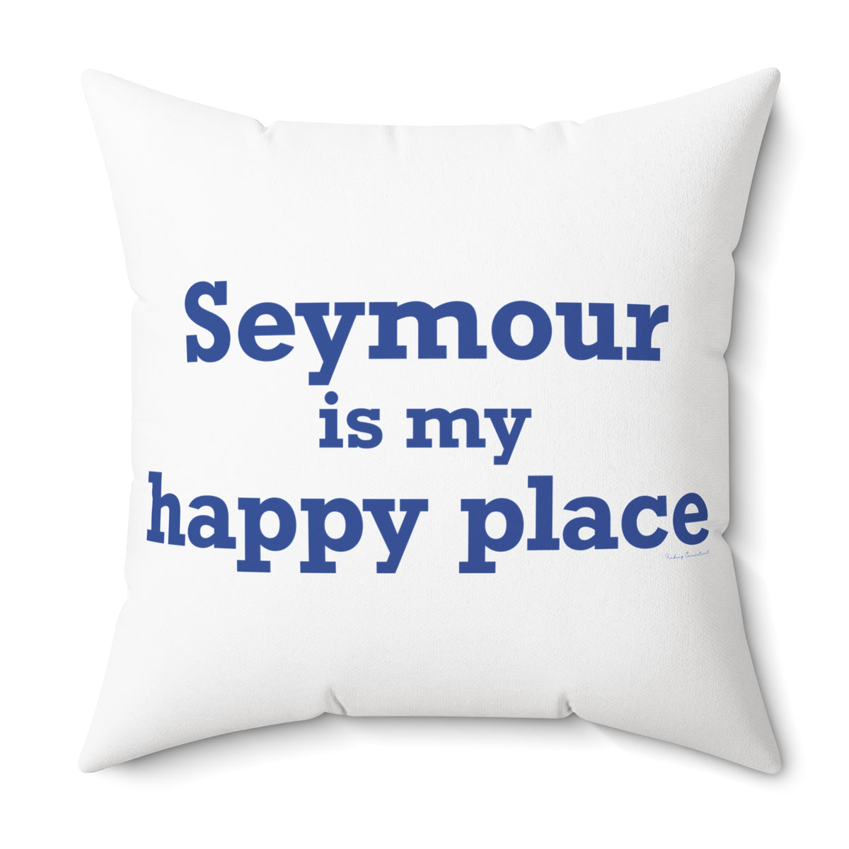 Seymour is My Happy Place Polyester Square Pillow
