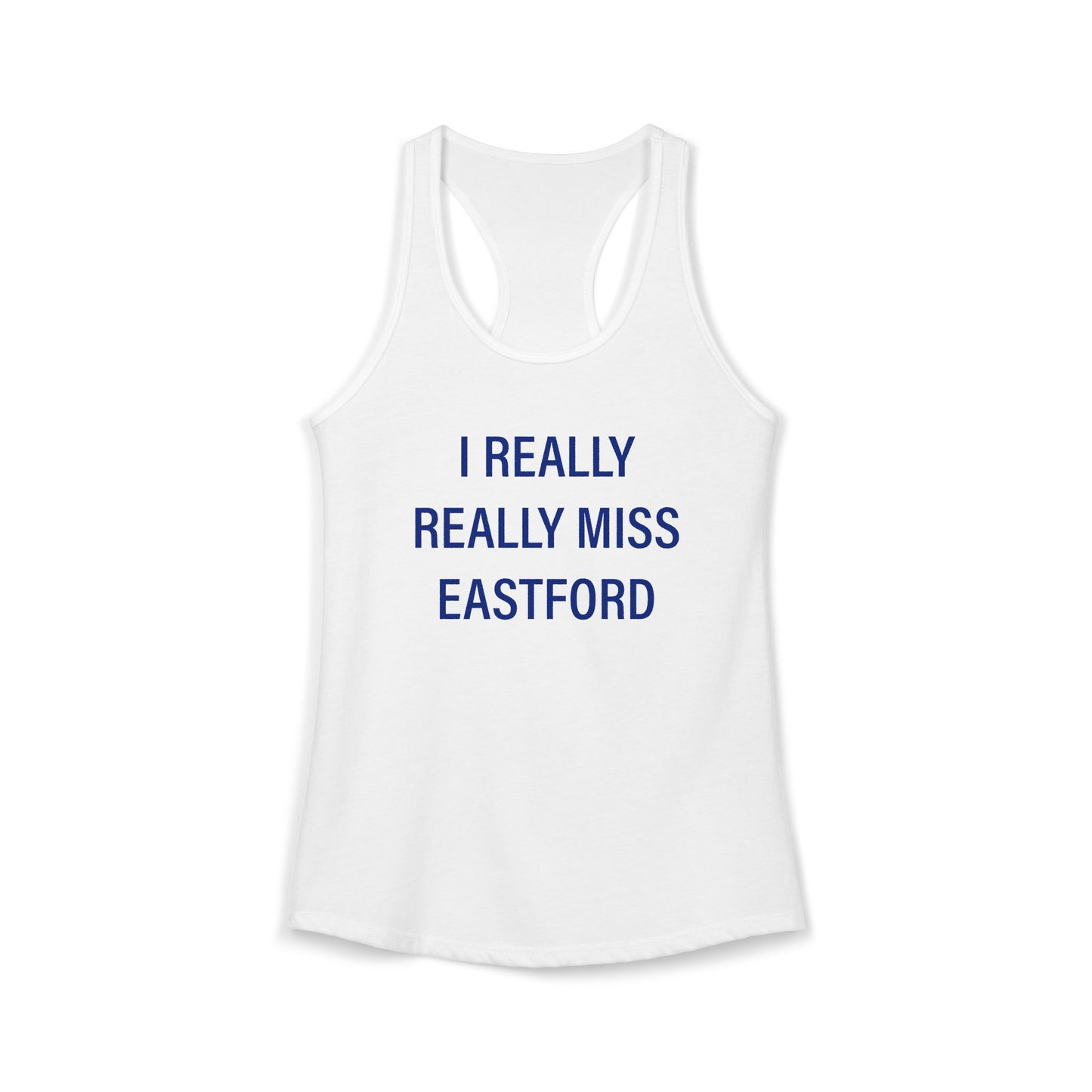 I Really Really Miss Eastford Women's Ideal Racerback Tank Top