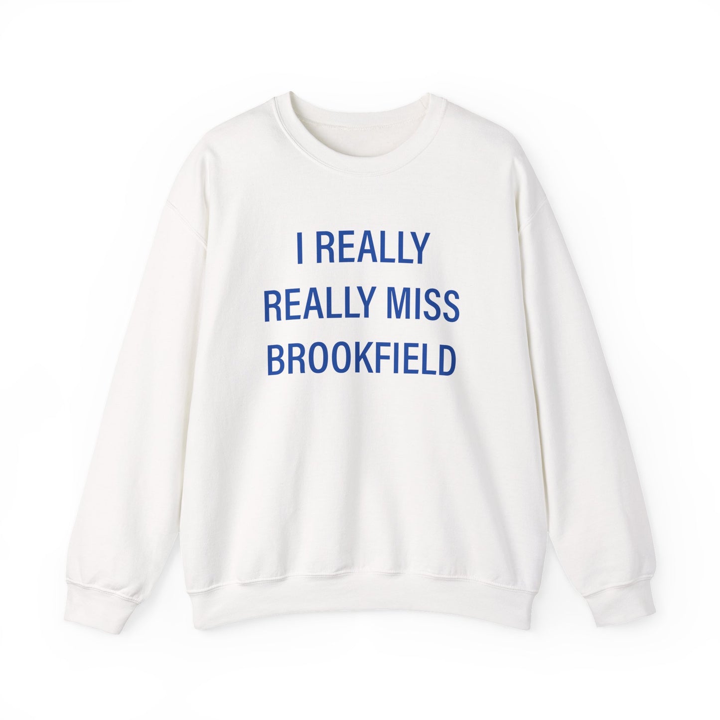 I Really Really Miss Brookfield Unisex Heavy Blend™ Crewneck Sweatshirt
