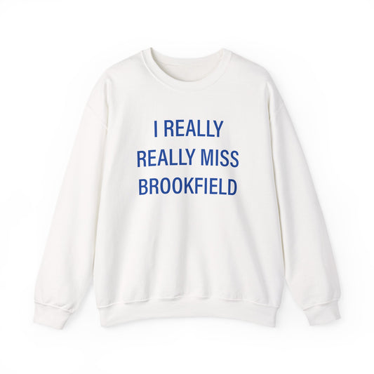 I Really Really Miss Brookfield Unisex Heavy Blend™ Crewneck Sweatshirt