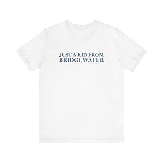 Just a kid from Bridgewater Unisex Jersey Short Sleeve T-Shirt
