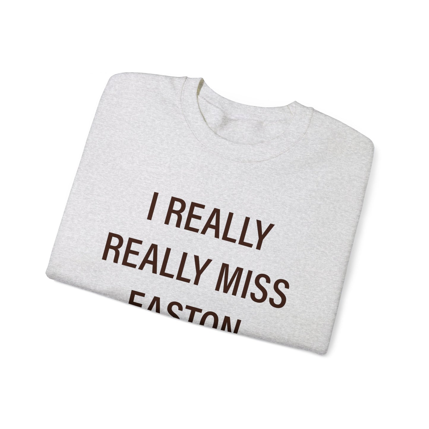 I Really Really Miss Easton Unisex Heavy Blend™ Crewneck Sweatshirt