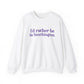I’d rather be in Southington Unisex Heavy Blend™ Crewneck Sweatshirt