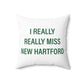 I Really Really Miss New Hartford Polyester Square Pillow