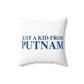 Just a kid from Putnam Spun Polyester Square Pillow