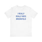I Really Really Miss Brookfield Unisex Jersey Short Sleeve T-Shirt