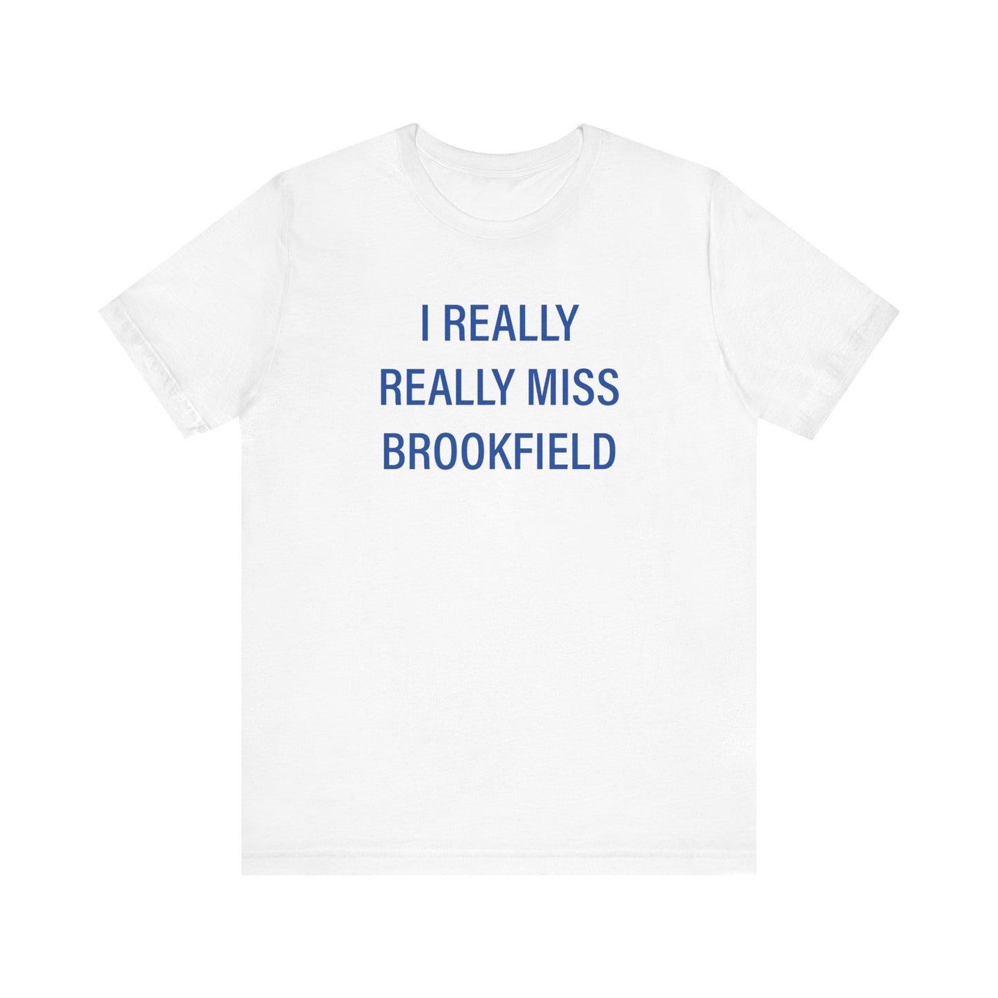 I Really Really Miss Brookfield Unisex Jersey Short Sleeve T-Shirt