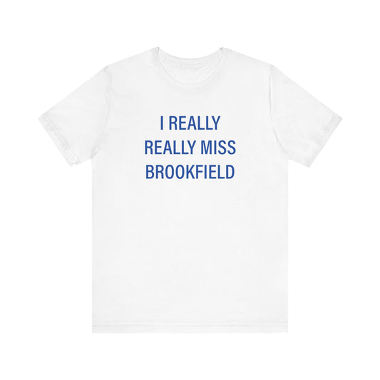 I Really Really Miss Brookfield Unisex Jersey Short Sleeve T-Shirt