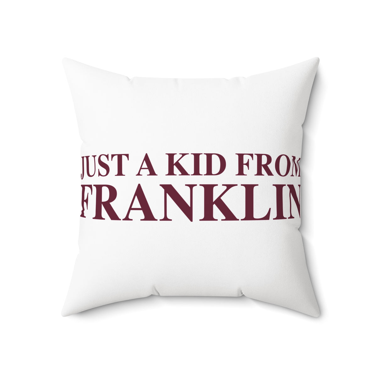Just a kid from Franklin Spun Polyester Square Pillow