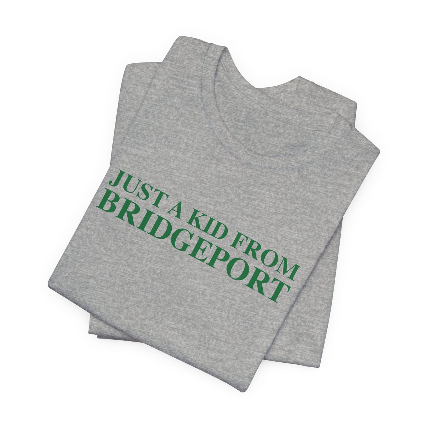 Just a kid from Bridgeport Unisex Jersey Short Sleeve T-Shirt