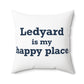 Ledyard is My Happy Place Spun Polyester Square Pillow