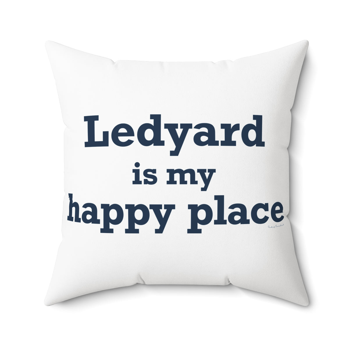 Ledyard is My Happy Place Spun Polyester Square Pillow