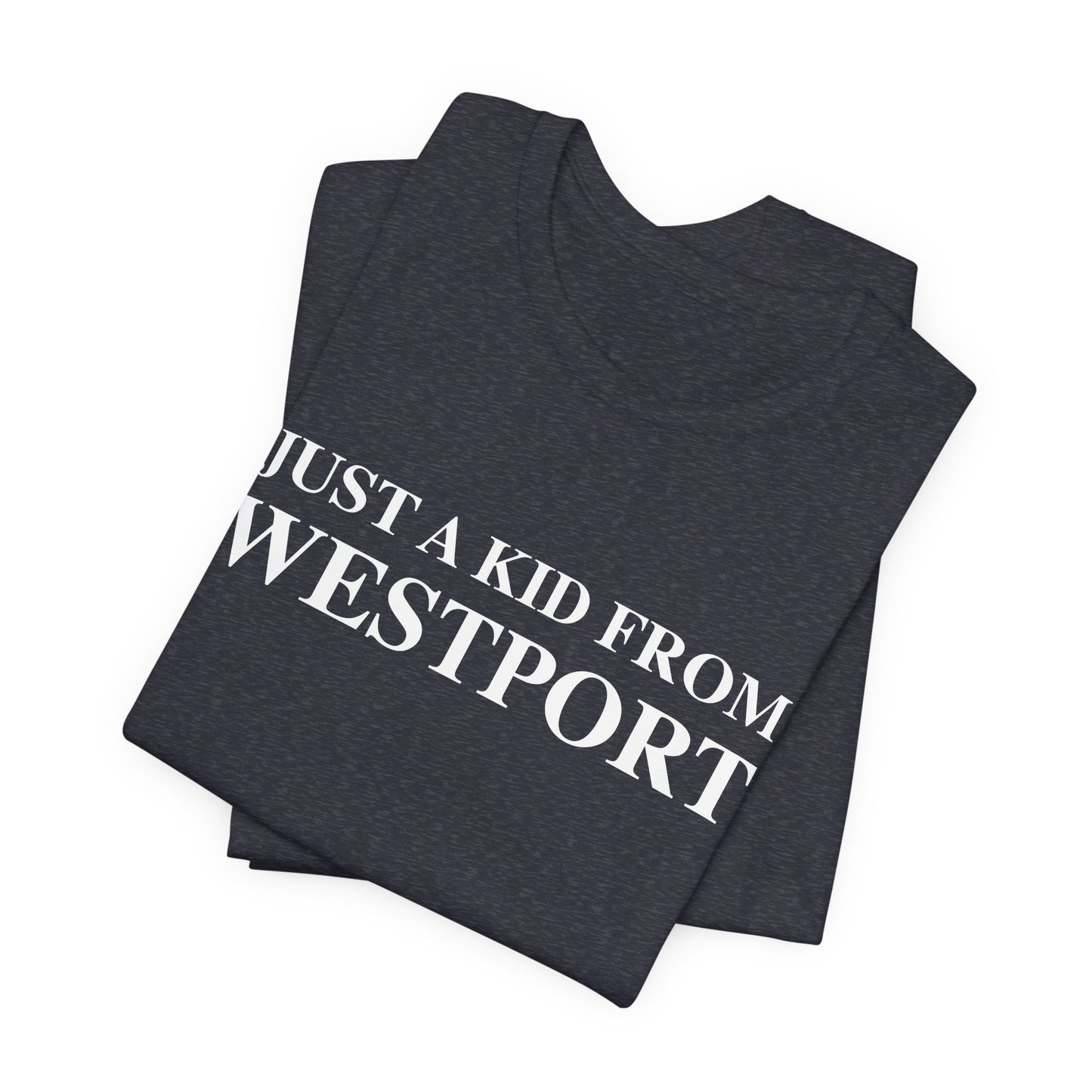 Just a kid from Westport Unisex Jersey Short Sleeve T-Shirt