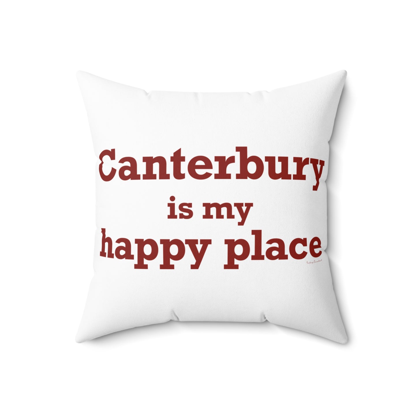 Canterbury is My Happy Place Spun Polyester Square Pillow