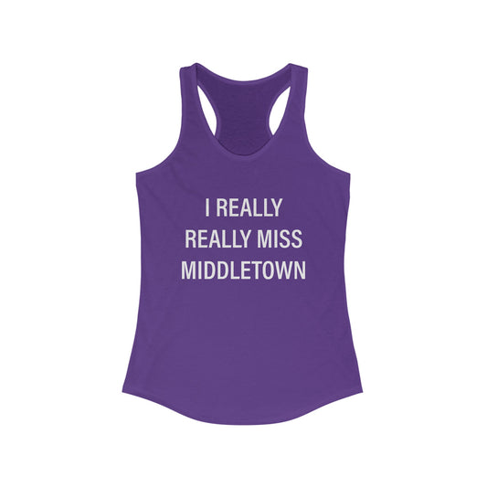 I Really Really Miss Middletown Women's Ideal Racerback Tank