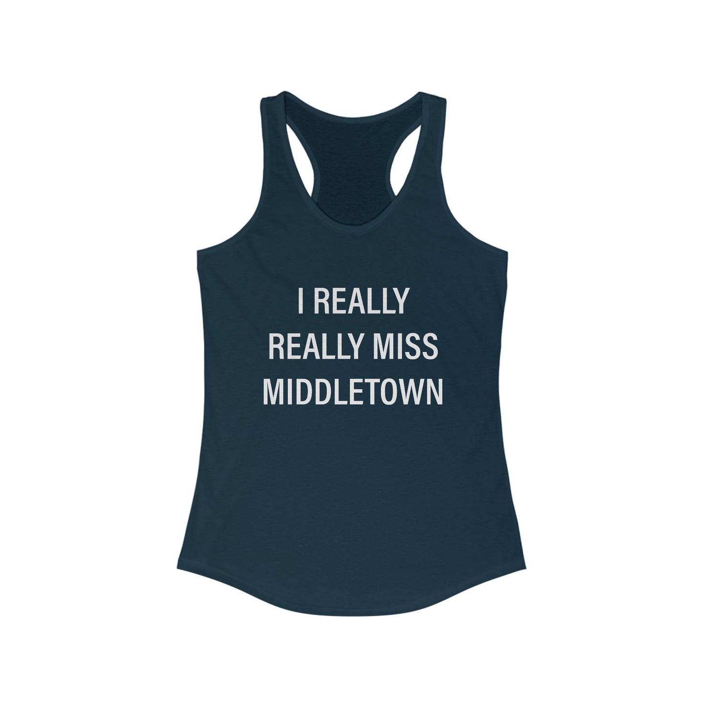 I Really Really Miss Middletown Women's Ideal Racerback Tank