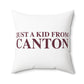 Just a kid from Canton Spun Polyester Square Pillow
