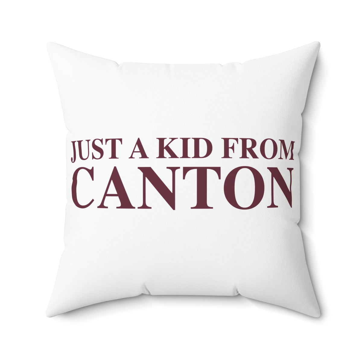 Just a kid from Canton Spun Polyester Square Pillow