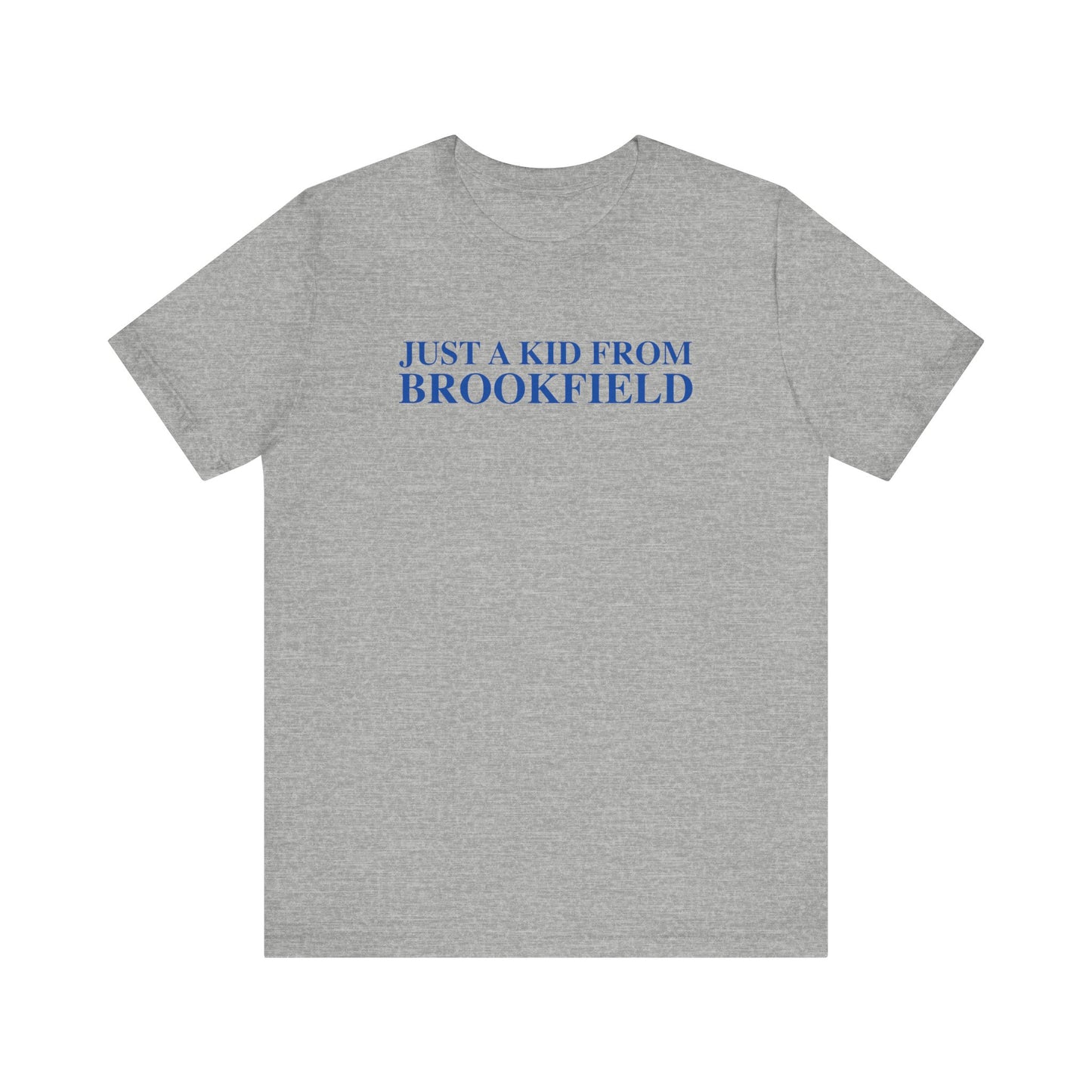 Just a kid from Brookfield Unisex Jersey Short Sleeve Tee