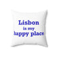 Lisbon is My Happy Place Spun Polyester Square Pillow