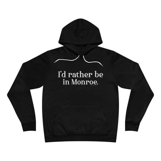 I'd rather be in Monroe. Unisex Sponge Fleece Pullover Hoodie