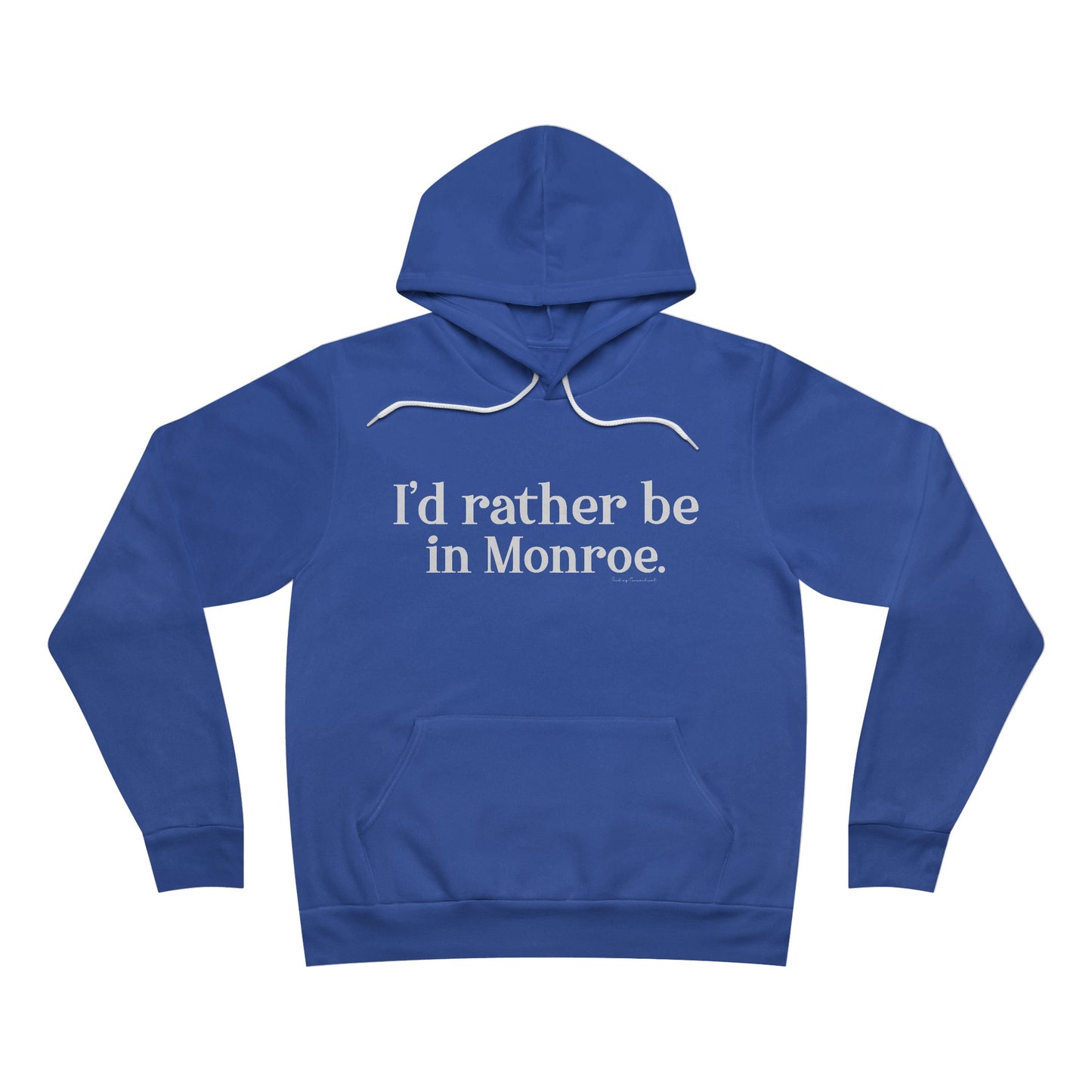 I'd rather be in Monroe. Unisex Sponge Fleece Pullover Hoodie