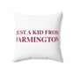 Just a kid from Farmington Spun Polyester Square Pillow