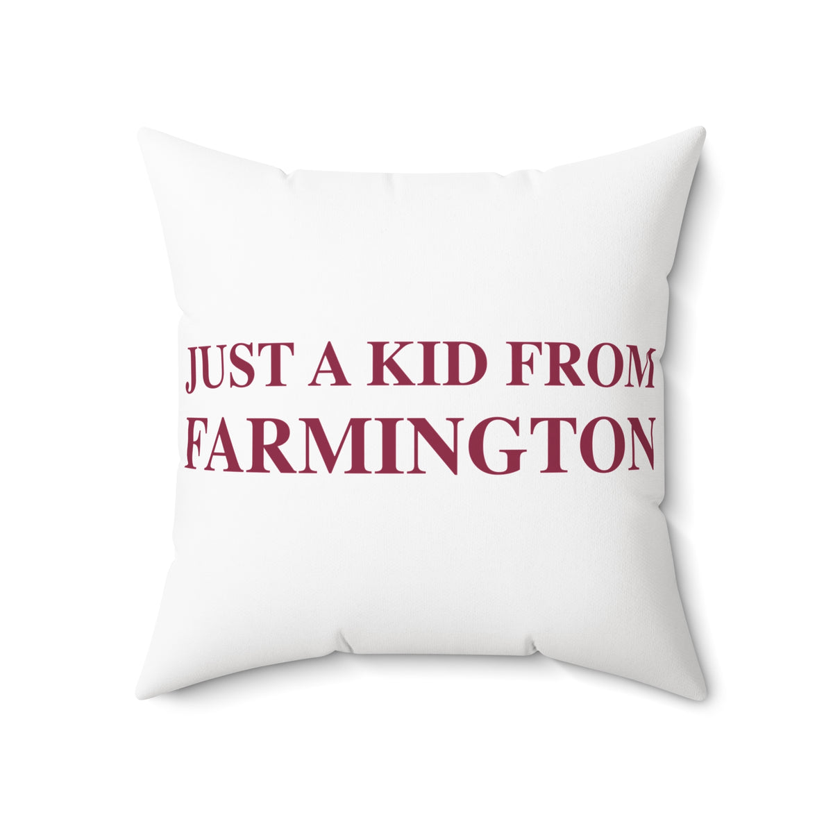Just a kid from Farmington Spun Polyester Square Pillow