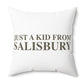 Just a kid from Salisbury Polyester Square Pillow