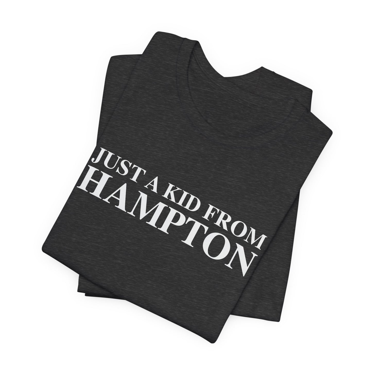 Just a kid from Hampton Unisex Jersey Short Sleeve T-Shirt